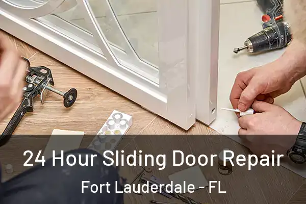  24 Hour Sliding Door Repair Fort Lauderdale - FL