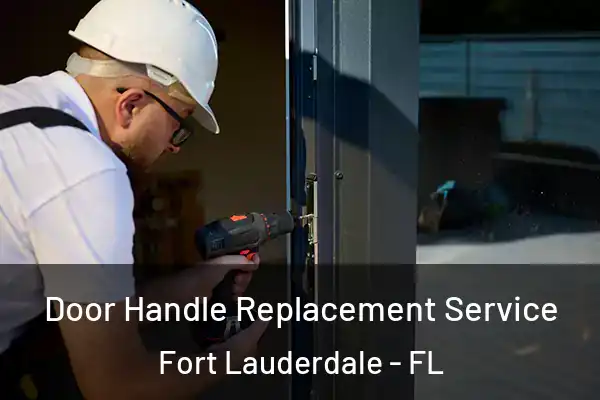  Door Handle Replacement Service Fort Lauderdale - FL