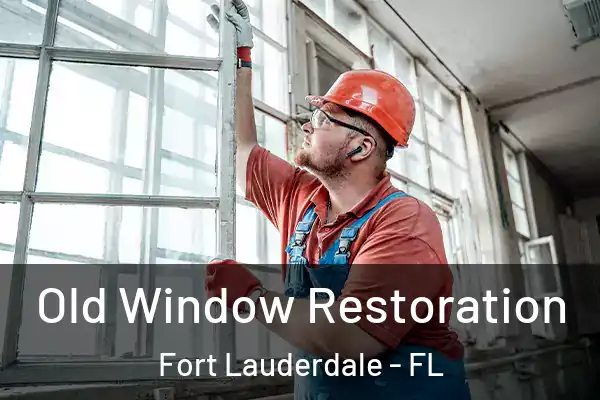  Old Window Restoration Fort Lauderdale - FL