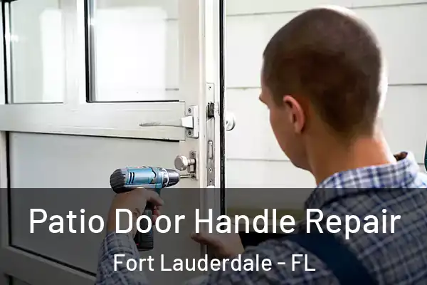  Patio Door Handle Repair Fort Lauderdale - FL