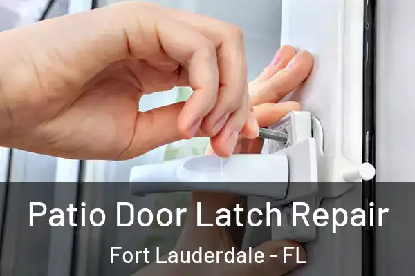  Patio Door Latch Repair Fort Lauderdale - FL