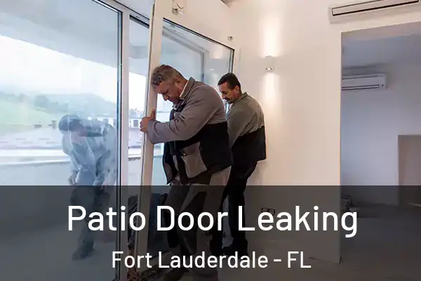  Patio Door Leaking Fort Lauderdale - FL