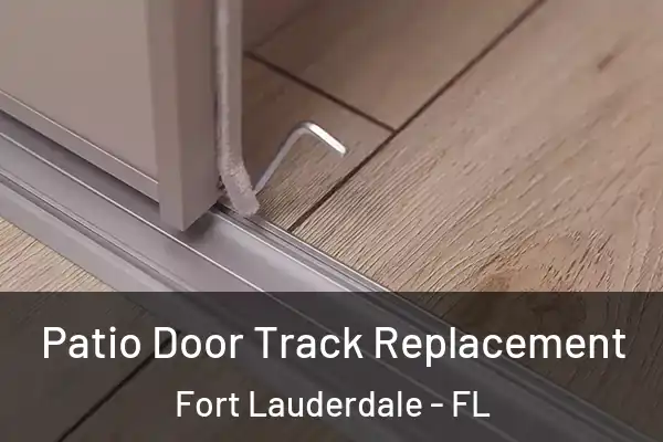  Patio Door Track Replacement Fort Lauderdale - FL