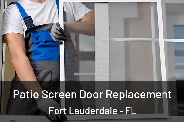  Patio Screen Door Replacement Fort Lauderdale - FL