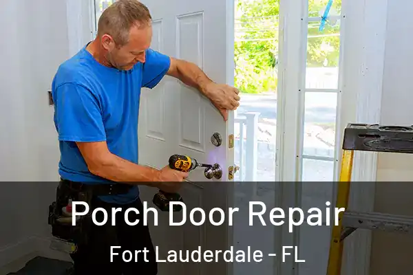  Porch Door Repair Fort Lauderdale - FL