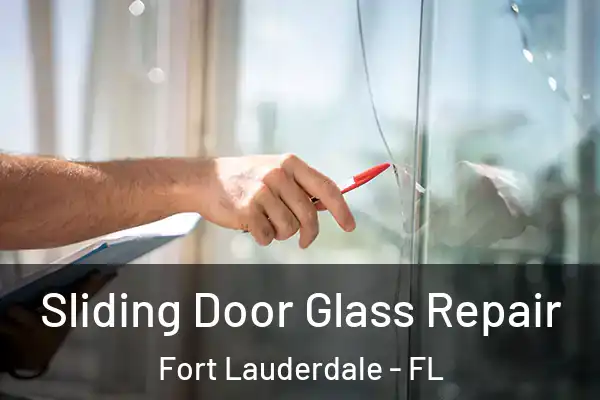 Sliding Door Glass Repair Fort Lauderdale - FL