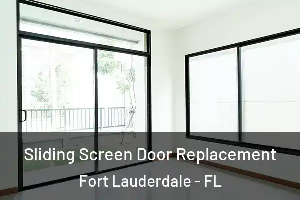  Sliding Screen Door Replacement Fort Lauderdale - FL